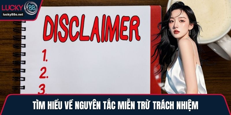 Tìm hiểu về nguyên tắc miễn trừ trách nhiệm